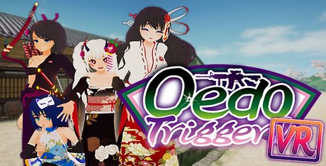 Oedo Trigger VR!!