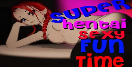 Super Hentai Sexy Fun Time